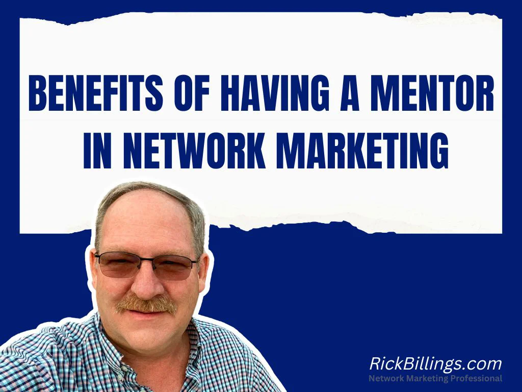 Benefits of having a mentor in Network Marketing - Rick Billing - Network Marketing Professional