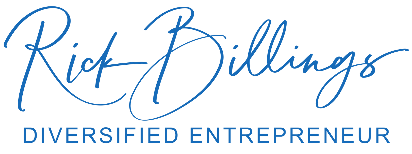 Rick Billings DIVERSIFIED ENTREPRENEUR