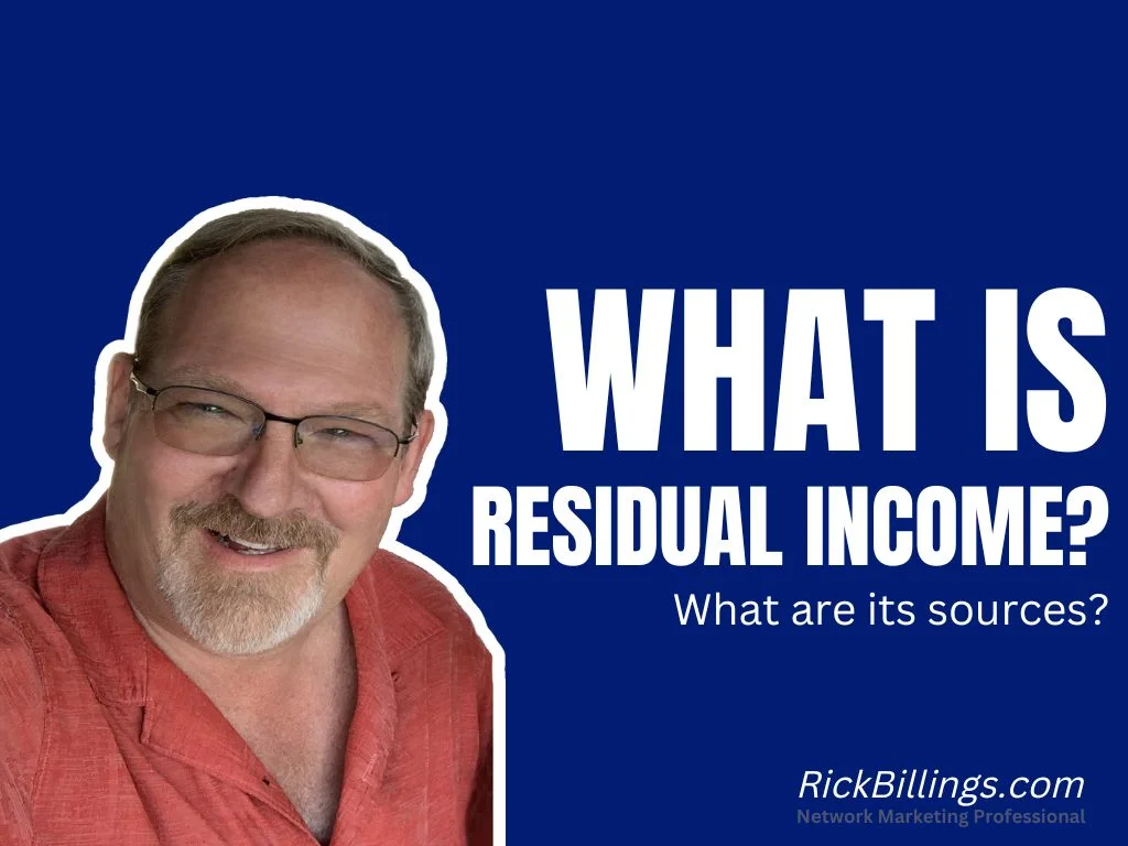 What is Residual Income - Rick Billing - Network Marketing Professional
